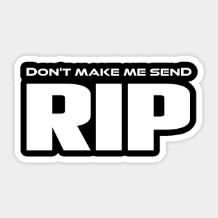 Funny Don't Make Me Send Rip Cool old town road country music Sticker